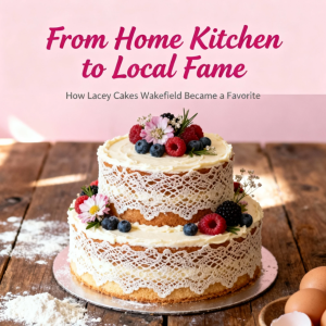 Freshly baked cakes and pastries at Lacey Cakes Wakefield, showcasing artisanal quality and local charm